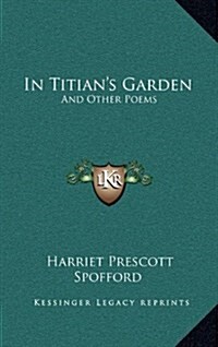 In Titians Garden: And Other Poems (Hardcover)