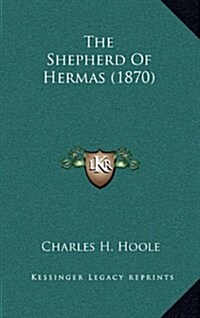 The Shepherd of Hermas (1870) (Hardcover)