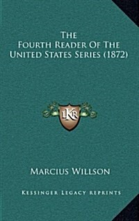 The Fourth Reader of the United States Series (1872) (Hardcover)