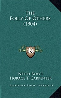The Folly of Others (1904) (Hardcover)