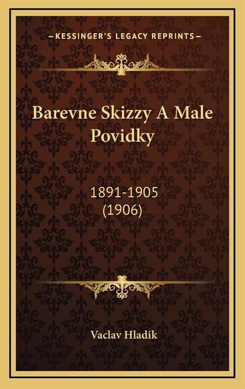 Barevne Skizzy a Male Povidky: 1891-1905 (1906) (Hardcover)
