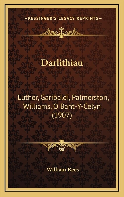 Darlithiau: Luther, Garibaldi, Palmerston, Williams, O Bant-Y-Celyn (1907) (Hardcover)