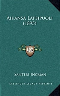 Aikansa Lapsipuoli (1895) (Hardcover)