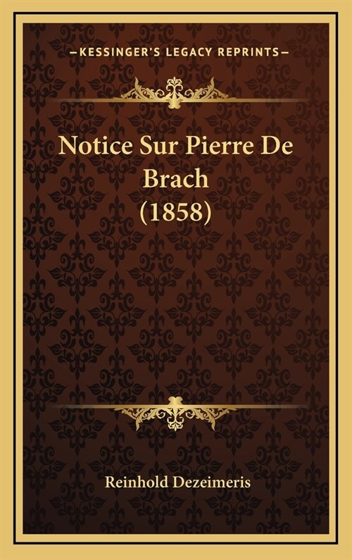 Notice Sur Pierre de Brach (1858) (Hardcover)