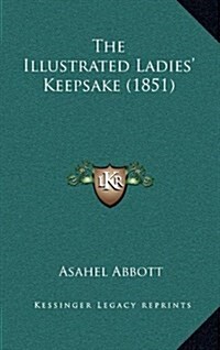 The Illustrated Ladies Keepsake (1851) (Hardcover)
