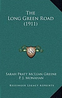 The Long Green Road (1911) (Hardcover)