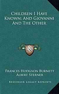 Children I Have Known; And Giovanni and the Other (Hardcover)