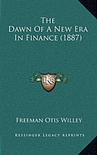 The Dawn of a New Era in Finance (1887) (Hardcover)