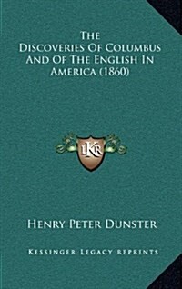 The Discoveries of Columbus and of the English in America (1860) (Hardcover)