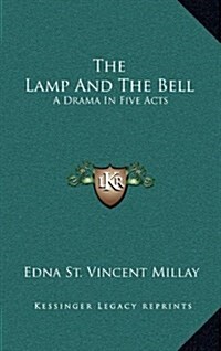 The Lamp and the Bell: A Drama in Five Acts (Hardcover)
