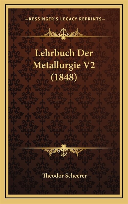 Lehrbuch Der Metallurgie V2 (1848) (Hardcover)