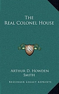 The Real Colonel House (Hardcover)