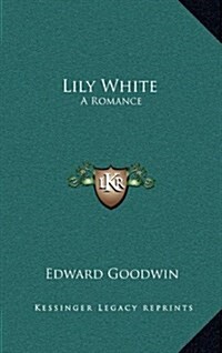 Lily White: A Romance (Hardcover)