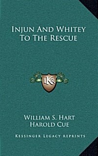 Injun and Whitey to the Rescue (Hardcover)