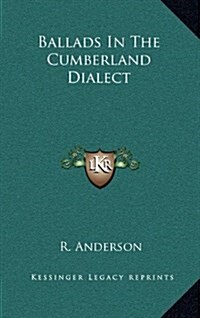 Ballads in the Cumberland Dialect (Hardcover)
