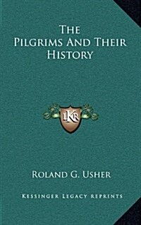 The Pilgrims and Their History (Hardcover)