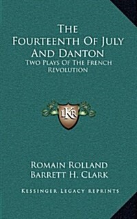 The Fourteenth of July and Danton: Two Plays of the French Revolution (Hardcover)