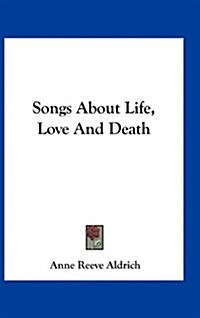 Songs about Life, Love and Death (Hardcover)