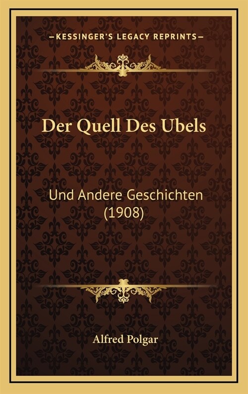 Der Quell Des Ubels: Und Andere Geschichten (1908) (Hardcover)