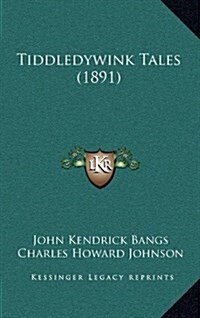 Tiddledywink Tales (1891) (Hardcover)