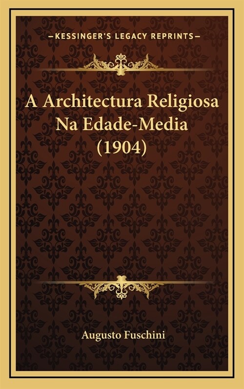 A Architectura Religiosa Na Edade-Media (1904) (Hardcover)