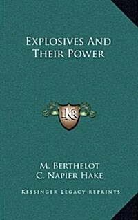 Explosives and Their Power (Hardcover)