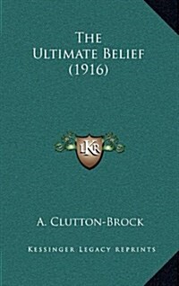 The Ultimate Belief (1916) (Hardcover)