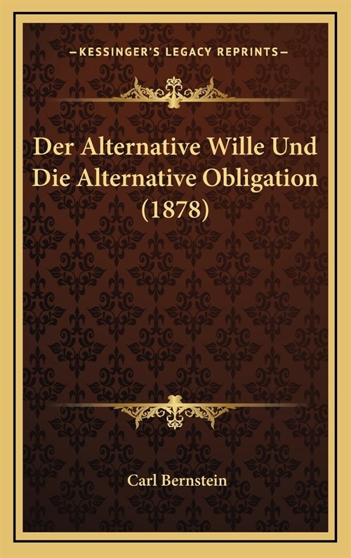 Der Alternative Wille Und Die Alternative Obligation (1878) (Hardcover)