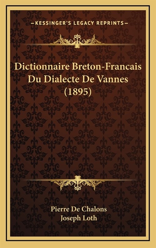 Dictionnaire Breton-Francais Du Dialecte de Vannes (1895) (Hardcover)