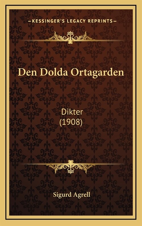Den Dolda Ortagarden: Dikter (1908) (Hardcover)