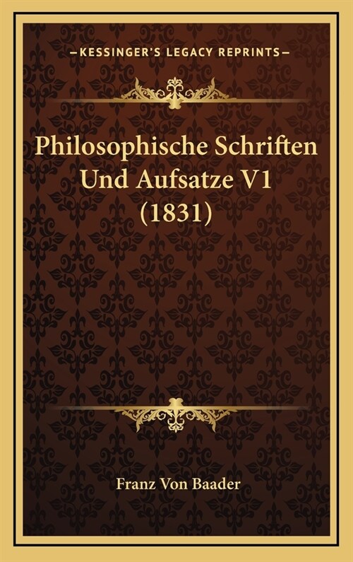 Philosophische Schriften Und Aufsatze V1 (1831) (Hardcover)
