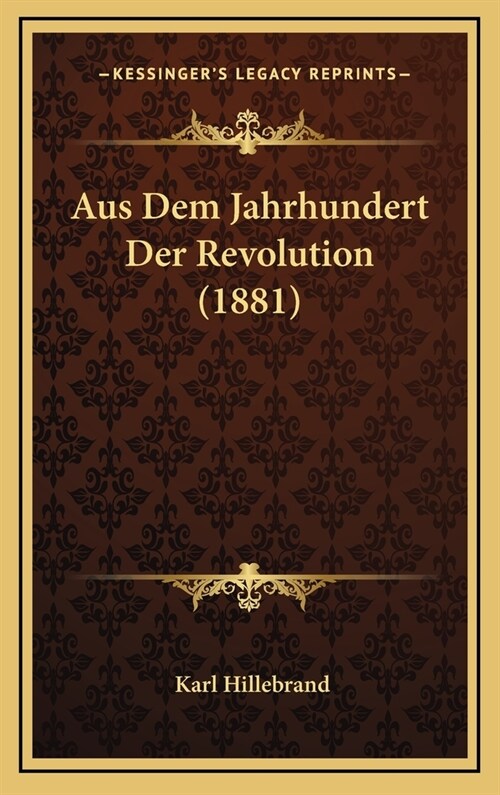 Aus Dem Jahrhundert Der Revolution (1881) (Hardcover)