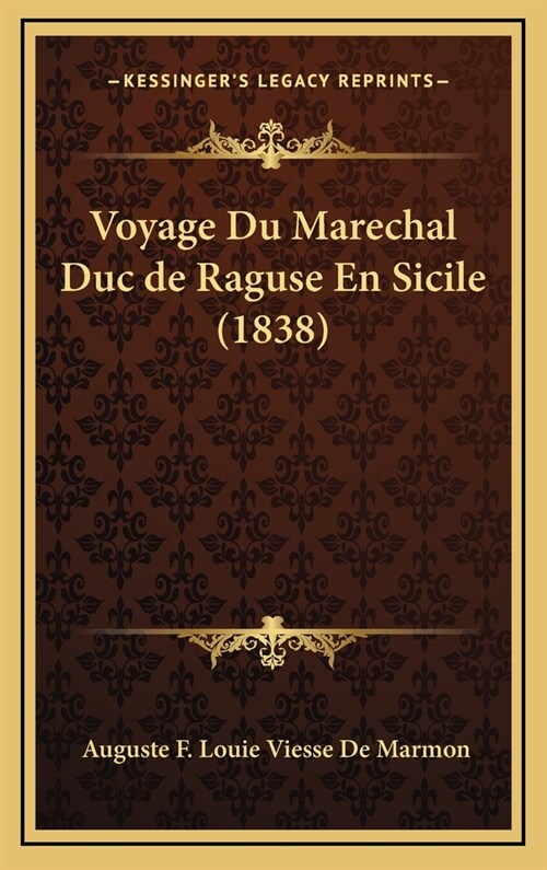 Voyage Du Marechal Duc de Raguse En Sicile (1838) (Hardcover)