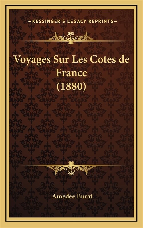 Voyages Sur Les Cotes de France (1880) (Hardcover)