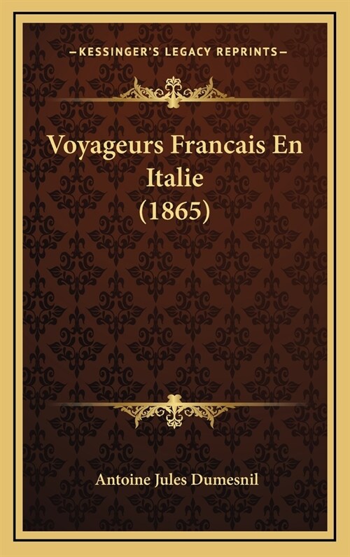 Voyageurs Francais En Italie (1865) (Hardcover)