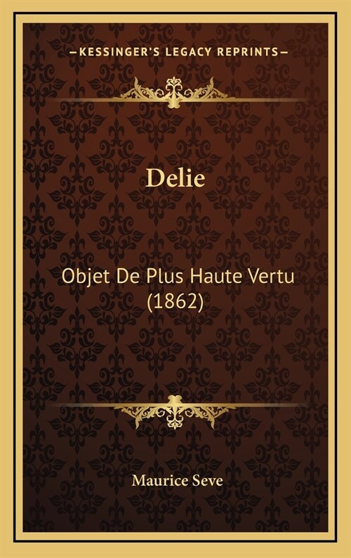Delie: Objet de Plus Haute Vertu (1862) (Hardcover)