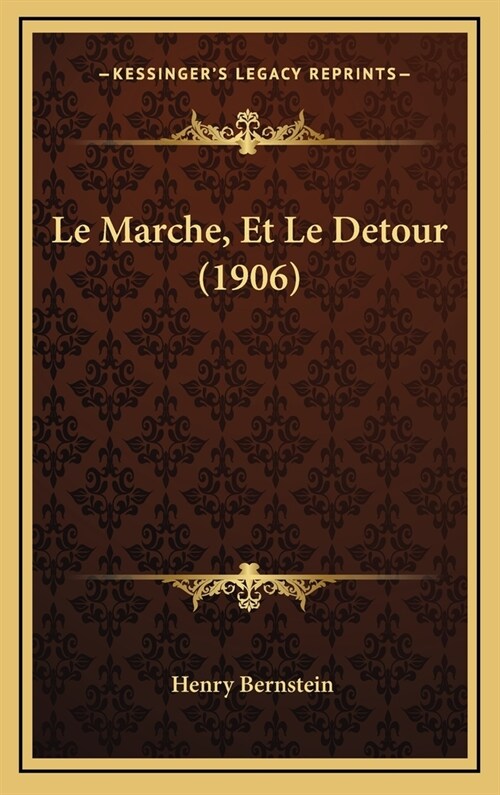 Le Marche, Et Le Detour (1906) (Hardcover)