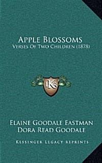 Apple Blossoms: Verses of Two Children (1878) (Hardcover)
