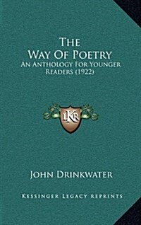 The Way of Poetry: An Anthology for Younger Readers (1922) (Hardcover)