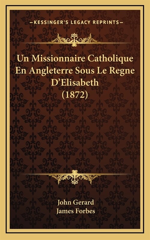 Un Missionnaire Catholique En Angleterre Sous Le Regne DElisabeth (1872) (Hardcover)