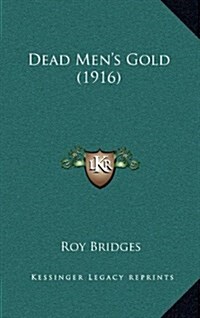 Dead Mens Gold (1916) (Hardcover)
