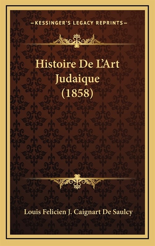 Histoire de LArt Judaique (1858) (Hardcover)