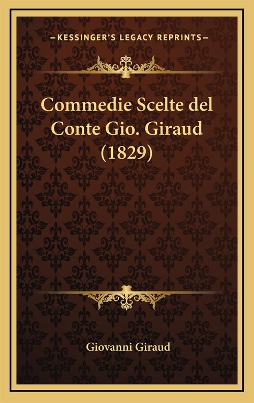 Commedie Scelte del Conte Gio. Giraud (1829) (Hardcover)