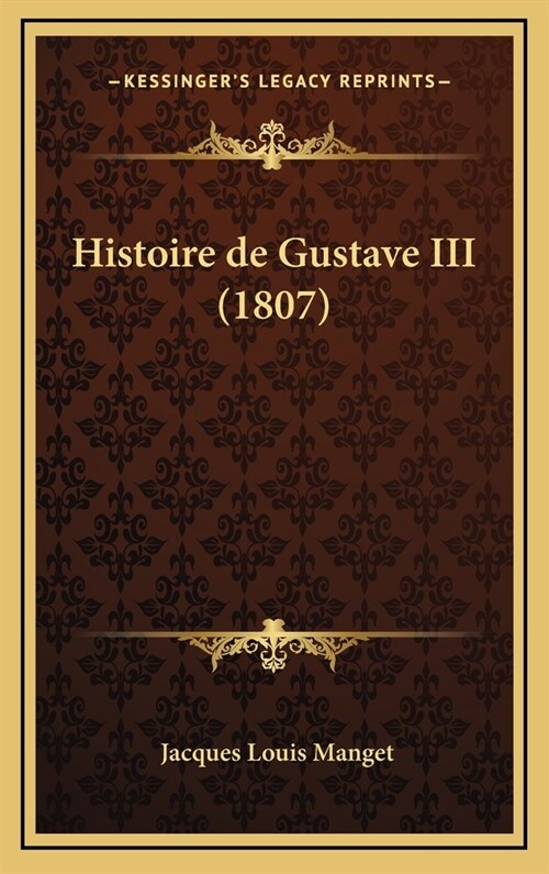 Histoire de Gustave III (1807) (Hardcover)