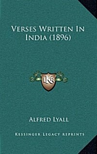 Verses Written in India (1896) (Hardcover)