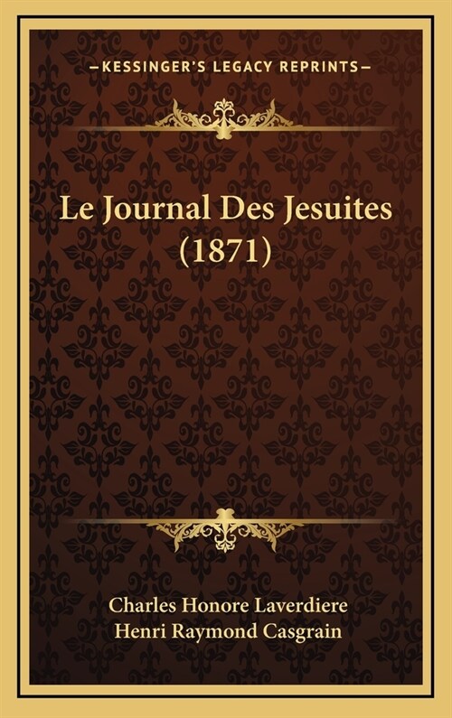 Le Journal Des Jesuites (1871) (Hardcover)