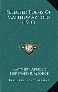 Selected Poems of Matthew Arnold (1910) (Hardcover)