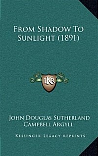 From Shadow to Sunlight (1891) (Hardcover)