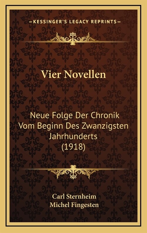 Vier Novellen: Neue Folge Der Chronik Vom Beginn Des Zwanzigsten Jahrhunderts (1918) (Hardcover)