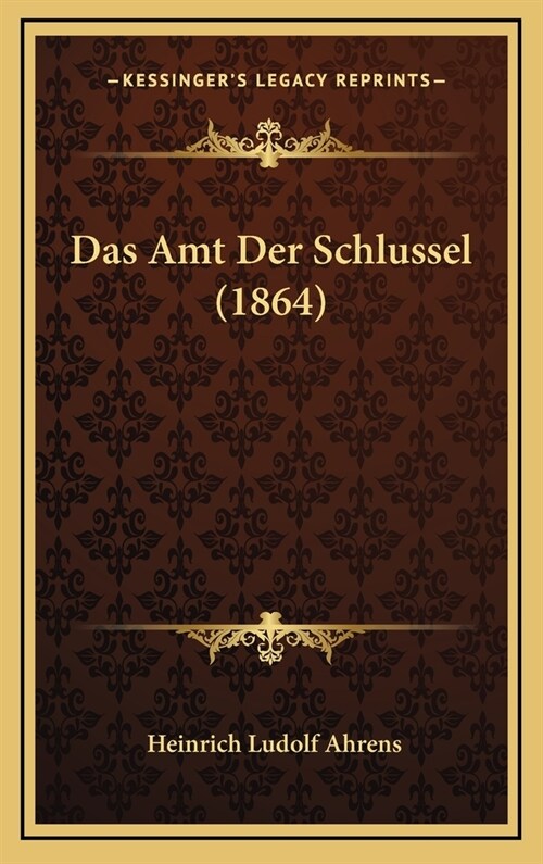 Das Amt Der Schlussel (1864) (Hardcover)